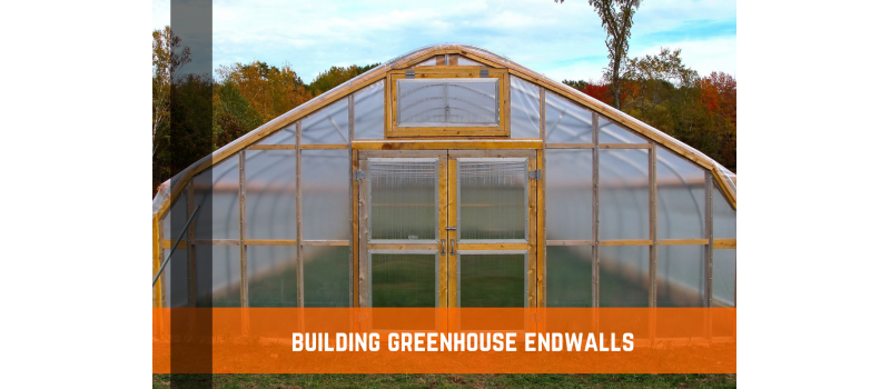 Building Greenhouse End Walls